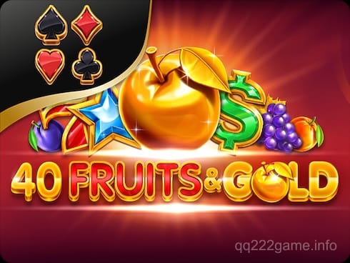 40 Fruits and Gold